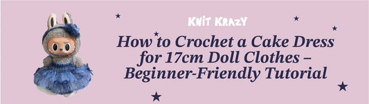 Easy crochet dress for beginners shown on a 17cm doll with a layered blue cake dress
